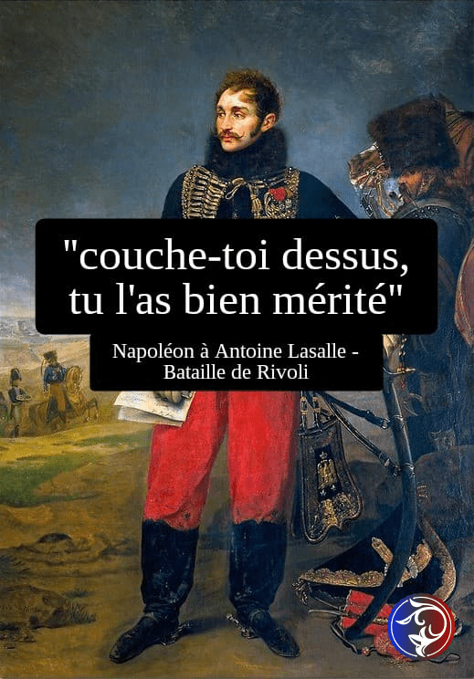 Bataille de Rivoli, Couche-toi dessus, tu l'as bien mérité. Phrase célèbre de la petite histoire de France