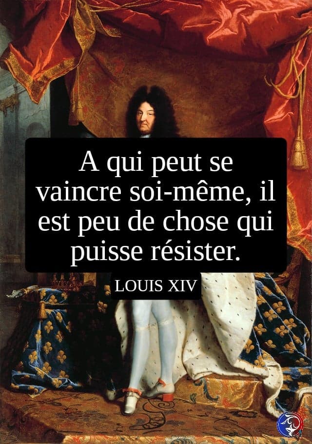citation louis XIV vaincre soi-même